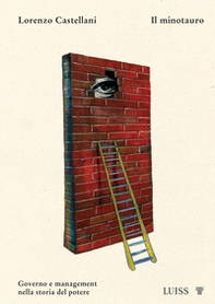 Il minotauro. Governo e management nella storia del potere - Librerie.coop