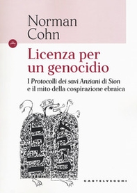 Licenza per un genocidio. I «Protocolli dei savi anziani di Sion» e il mito della cospirazione ebraica - Librerie.coop Licenza per un genocidio. I «Protocolli dei savi anziani di Sion» e il mito della cospirazione ebraica - Librerie.coop