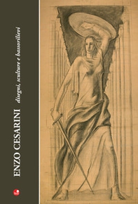 Enzo Cesarini. Disegni, sculture e bassorilievi - Librerie.coop
