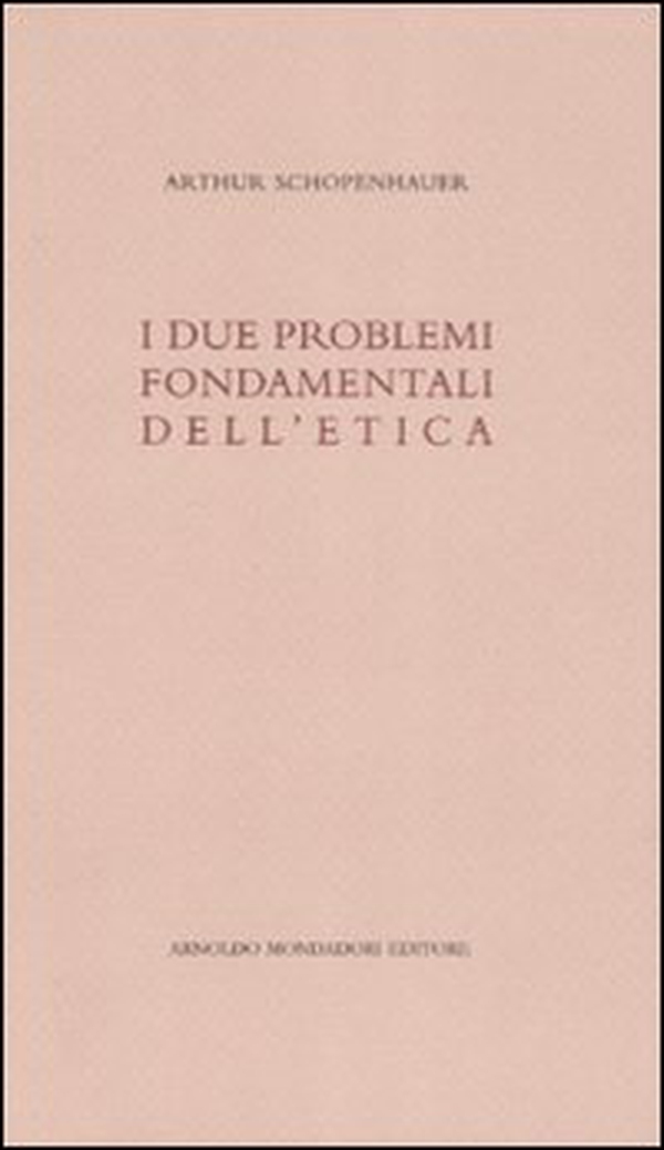 I due problemi fondamentali dell'etica - Librerie.coop I due problemi fondamentali dell'etica - Librerie.coop
