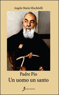 Padre Pio. Un uomo un santo - Librerie.coop