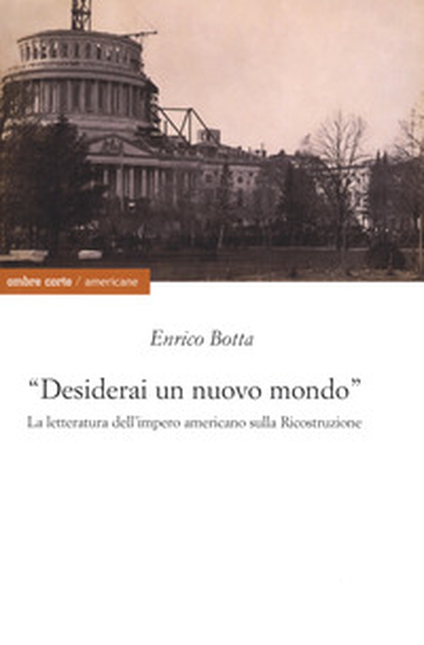 «Desidererai un mondo nuovo». La letteratura dell'impero americano sulla ricostruzione - Librerie.coop «Desidererai un mondo nuovo». La letteratura dell'impero americano sulla ricostruzione - Librerie.coop