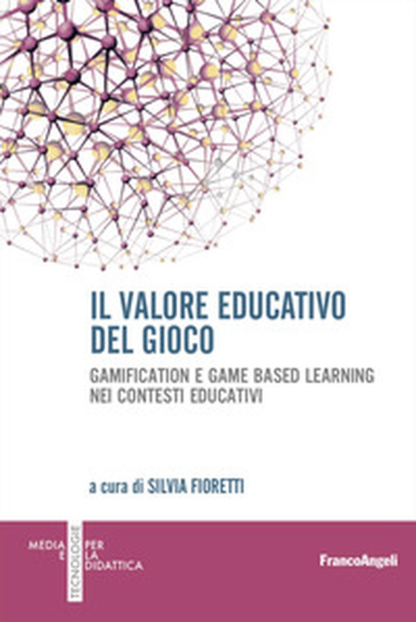 Il valore educativo del gioco. Gamification e game based learning nei contesti educativi - Librerie.coop Il valore educativo del gioco. Gamification e game based learning nei contesti educativi - Librerie.coop