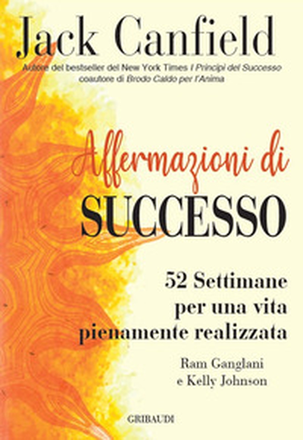 Affermazioni di successo. 52 settimane per una vita pienamente realizzata - Librerie.coop Affermazioni di successo. 52 settimane per una vita pienamente realizzata - Librerie.coop