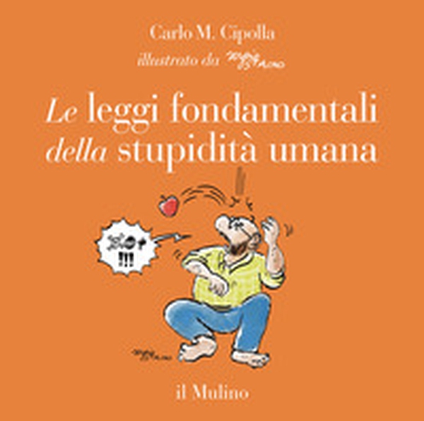 Le leggi fondamentali della stupidità umana. Con 17 tavole a colori - Librerie.coop Le leggi fondamentali della stupidità umana. Con 17 tavole a colori - Librerie.coop