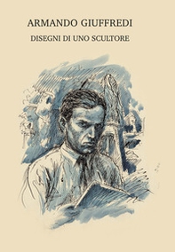 Armando Giuffredi. Disegni di uno scultore - Librerie.coop