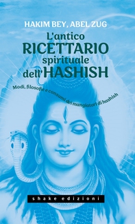 L'antico ricettario spirituale dell'hashish. Modi, filosofie e consumi dei mangiatori di hashish - Librerie.coop