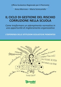 Il ciclo di gestione del rischio corruzione nella scuola. Come trasformare un adempimento normativo in una opportunità di miglioramento organizzativo. L'esperienza delle istituzioni scolastiche piemontesi. - Librerie.coop