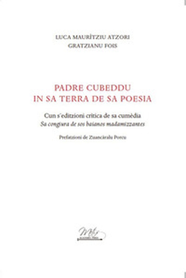 Padre Cubeddu in sa terra de sa poesia. Cun s'editzioni crìtica de sa cumèdia «Sa congiura de sos baianos madamizzantes» - Librerie.coop