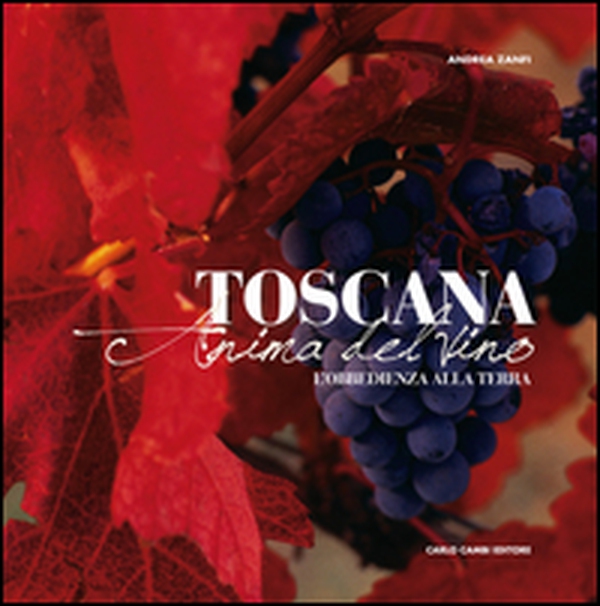 Toscana. Anima del vino (L'obbedienza alla terra) - Librerie.coop Toscana. Anima del vino (L'obbedienza alla terra) - Librerie.coop