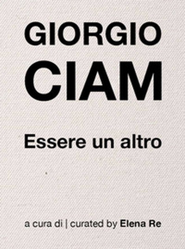 Giogio Ciam. Essere un altro - Librerie.coop