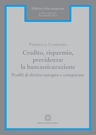 Credito, risparmio, previdenza: la bancassicurazione. Profili di diritto europeo e comparato - Librerie.coop