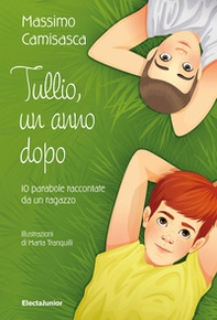 Tullio, un anno dopo. 10 parabole raccontate da un ragazzo - Librerie.coop Tullio, un anno dopo. 10 parabole raccontate da un ragazzo - Librerie.coop