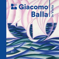 Giacomo Balla. In visita. Ediz. italiana e inglese - Librerie.coop