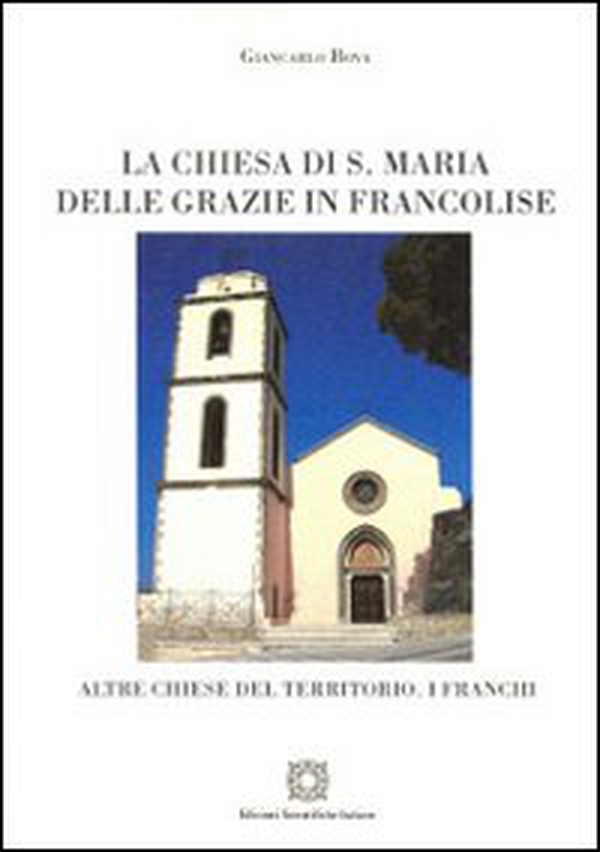 La Chiesa di S. Maria delle Grazie in Francolise - Librerie.coop La Chiesa di S. Maria delle Grazie in Francolise - Librerie.coop