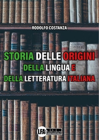 Storia delle origini della lingua e della letteratura italiana - Librerie.coop
