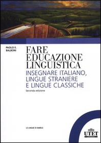 Fare educazione linguistica. Insegnare italiano, lingue straniere e lingue classiche - Librerie.coop Fare educazione linguistica. Insegnare italiano, lingue straniere e lingue classiche - Librerie.coop