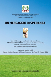 Un messaggio di speranza. Atti del convegno (Fasano, 18 ottobre 2025) - Librerie.coop