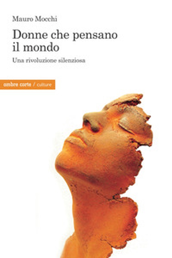 Donne che pensano il mondo. Una rivoluzione silenziosa - Librerie.coop Donne che pensano il mondo. Una rivoluzione silenziosa - Librerie.coop