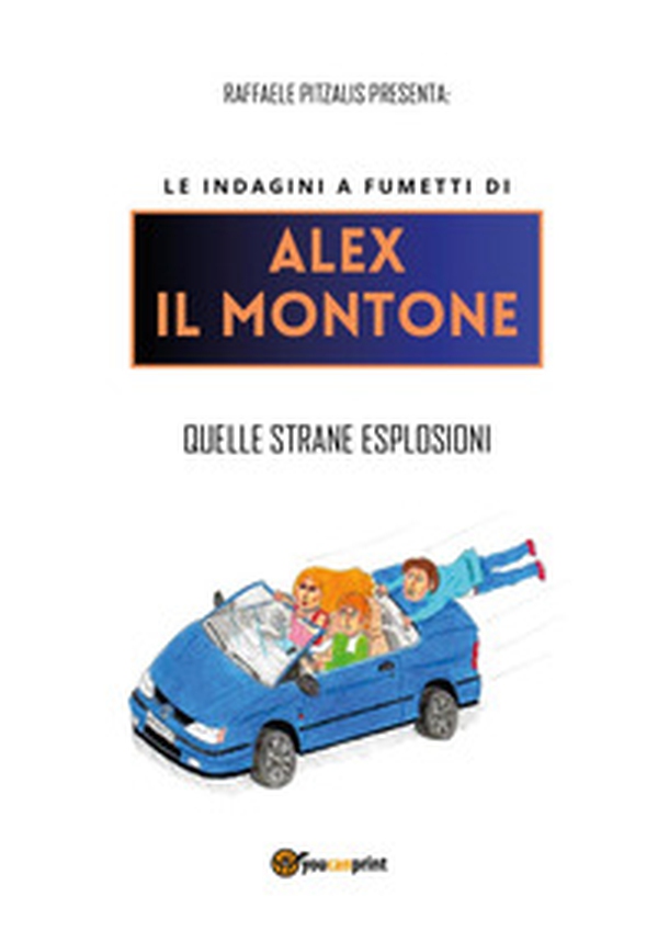 Le indagini a fumetti di Alex il Montone. Quelle strane esplosioni - Librerie.coop Le indagini a fumetti di Alex il Montone. Quelle strane esplosioni - Librerie.coop