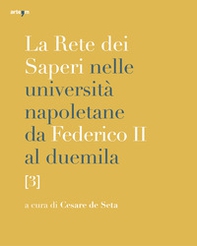 La rete dei saperi nelle università napoletane da Federico II al duemila - Vol. 3 - Librerie.coop