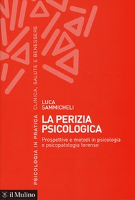 La perizia psicologica. Prospettive e metodi in psicologia e psicopatologia forense - Librerie.coop
