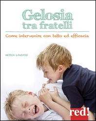 Gelosia tra fratelli. Come intervenire con tatto ed efficacia - Librerie.coop Gelosia tra fratelli. Come intervenire con tatto ed efficacia - Librerie.coop