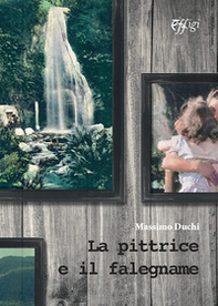 La pittrice e il falegname - Librerie.coop