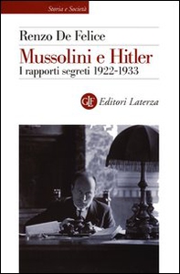 Mussolini e Hitler. I rapporti segreti (1922-1933) - Librerie.coop