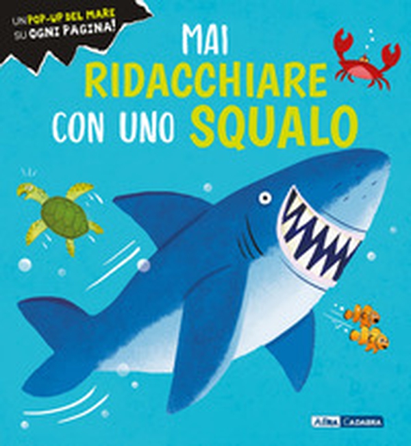 Mai ridacchiare con uno squalo - Librerie.coop Mai ridacchiare con uno squalo - Librerie.coop