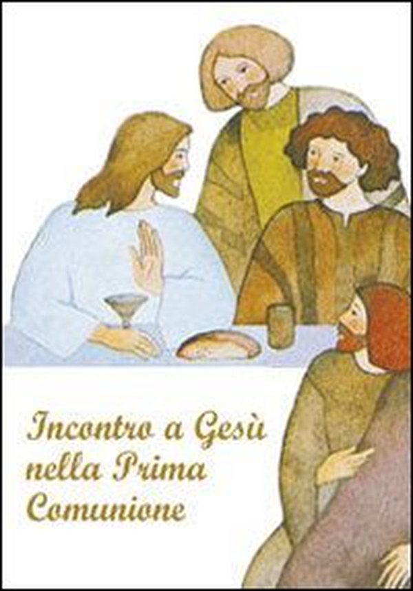 Incontro a Gesù nella prima comunione. Riflessioni e preghere per i fanciulli - Librerie.coop Incontro a Gesù nella prima comunione. Riflessioni e preghere per i fanciulli - Librerie.coop
