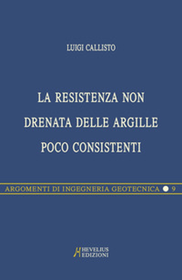 La resistenza non drenata delle argille poco consistenti - Librerie.coop La resistenza non drenata delle argille poco consistenti - Librerie.coop