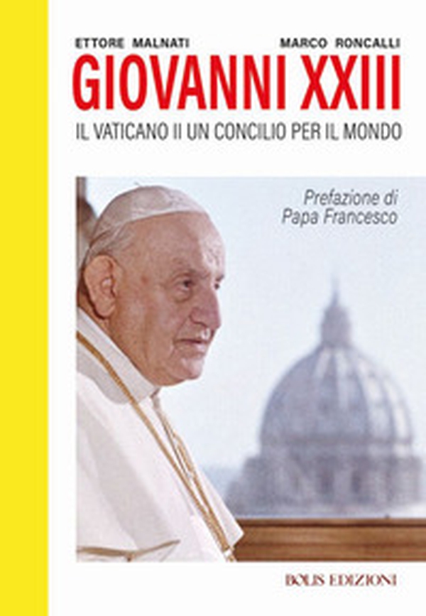 Giovanni XXIII. Il Vaticano II. Un Concilio per il mondo - Librerie.coop Giovanni XXIII. Il Vaticano II. Un Concilio per il mondo - Librerie.coop
