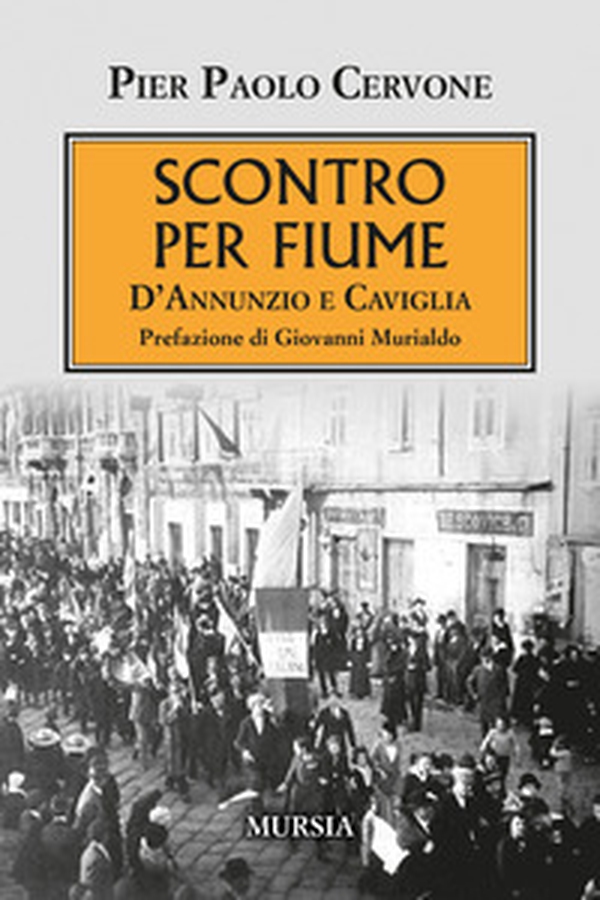 Scontro per Fiume. D'Annunzio e Caviglia - Librerie.coop Scontro per Fiume. D'Annunzio e Caviglia - Librerie.coop