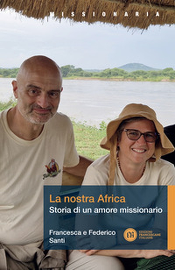 La nostra Africa. Storia di un amore missionario - Librerie.coop