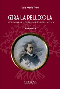 Gira la pellicola. Luci e ombre nel percorso dell'anima - Librerie.coop