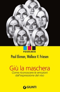 Giù la maschera. Come riconoscere le emozioni dall'espressione del viso - Librerie.coop Giù la maschera. Come riconoscere le emozioni dall'espressione del viso - Librerie.coop