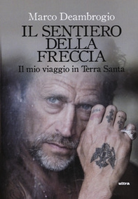 Il sentiero della freccia. Il mio viaggio in Terra Santa - Librerie.coop Il sentiero della freccia. Il mio viaggio in Terra Santa - Librerie.coop