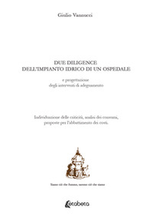 Due diligence dell'impianto idrico di un ospedale e progettazione degli interventi di adeguamento. Individuazione delle criticità, analisi dei consumi, proposte per l'abbattimento dei costi - Librerie.coop Due diligence dell'impianto idrico di un ospedale e progettazione degli interventi di adeguamento. Individuazione delle criticità, analisi dei consumi, proposte per l'abbattimento dei costi - Librerie.coop