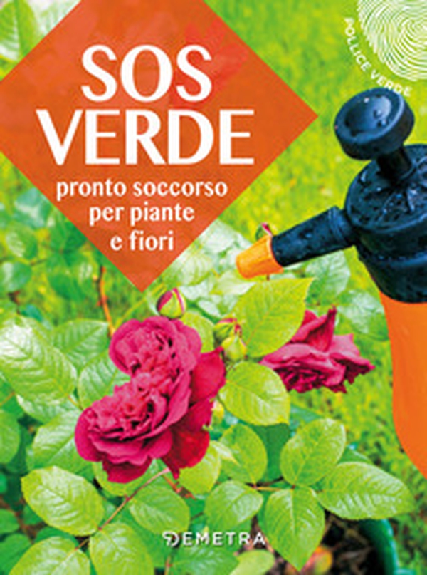 SOS verde. Pronto soccorso per piante e fiori - Librerie.coop SOS verde. Pronto soccorso per piante e fiori - Librerie.coop
