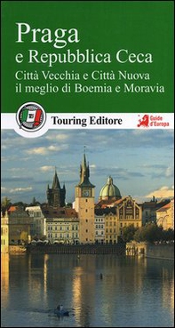 Praga e la Repubblica Ceca. Città Vecchia e Città Nuova, il meglio di Boemia e Moravia. Con guida alle informazioni pratiche - Librerie.coop