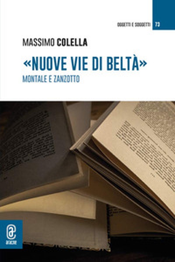 «Nuove vie di Beltà». Montale e Zanzotto - Librerie.coop