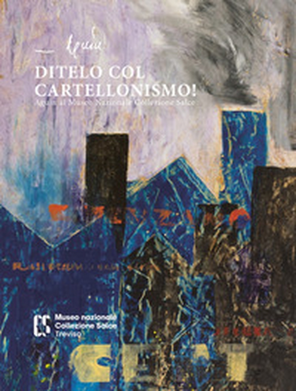 Ditelo col cartellonismo! Aguìn al museo nazionale collezione salce - Librerie.coop Ditelo col cartellonismo! Aguìn al museo nazionale collezione salce - Librerie.coop