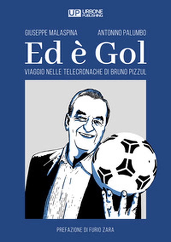 Ed è gol. Viaggio nelle telecronache di Bruno Pizzul - Librerie.coop Ed è gol. Viaggio nelle telecronache di Bruno Pizzul - Librerie.coop