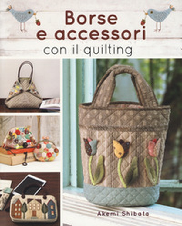 Borse e accessori con il quilting - Librerie.coop Borse e accessori con il quilting - Librerie.coop
