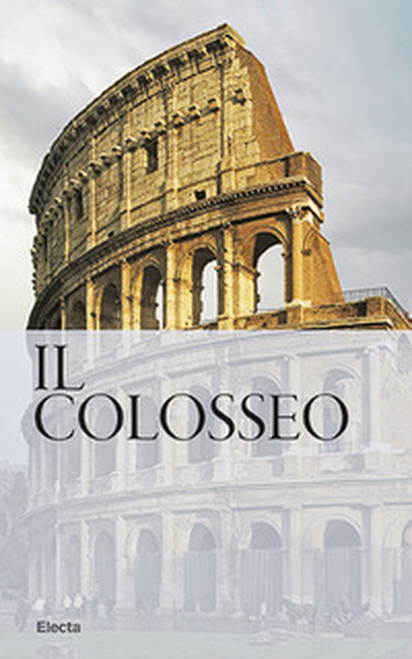 Il Colosseo. Nuova guida - Librerie.coop