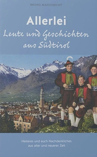 Allerlei Leute und Geschichten aus Südtirol. Heiteres und auch Nachdenkliches aus alter und neuerer Zeit - Librerie.coop Allerlei Leute und Geschichten aus Südtirol. Heiteres und auch Nachdenkliches aus alter und neuerer Zeit - Librerie.coop