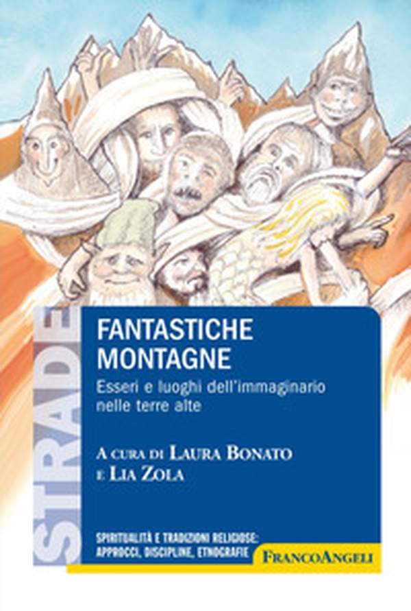 Fantastiche montagne. Esseri e luoghi dell'immaginario nelle terre alte - Librerie.coop Fantastiche montagne. Esseri e luoghi dell'immaginario nelle terre alte - Librerie.coop
