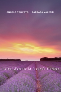 ... e poi d&#39;estate la lavanda fiorisce - Librerie.coop