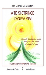 A te si stringe l'anima mia! Quando è lo Spirito santo che parla nei Salmi ai giovani di oggi - Librerie.coop A te si stringe l'anima mia! Quando è lo Spirito santo che parla nei Salmi ai giovani di oggi - Librerie.coop